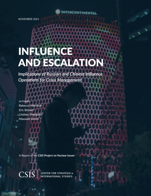 Influence and Escalation : Implications of Russian and Chinese Influence Operations for Crisis Management, Paperback / softback Book