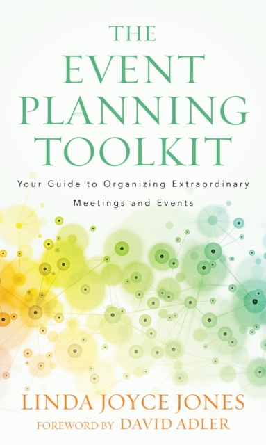The Event Planning Toolkit : Your Guide to Organizing Extraordinary Meetings and Events, Hardback Book