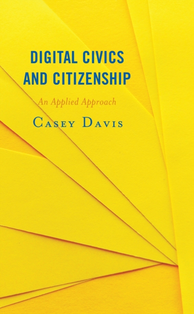 Digital Civics and Citizenship : An Applied Approach, Paperback / softback Book