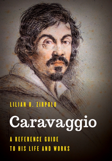 Caravaggio : A Reference Guide to His Life and Works, EPUB eBook