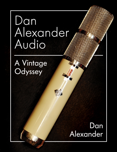 Dan Alexander Audio : A Vintage Odyssey, Hardback Book