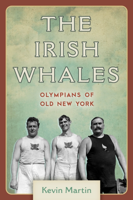 The Irish Whales : Olympians of Old New York, Hardback Book