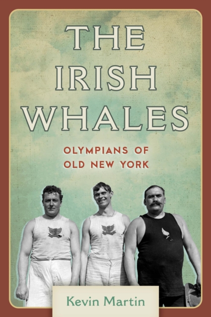 The Irish Whales : Olympians of Old New York, EPUB eBook