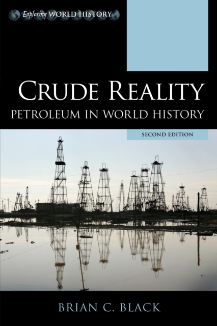 Crude Reality : Petroleum in World History, Hardback Book