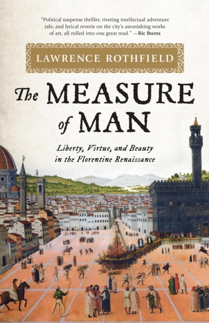 The Measure of Man : Liberty, Virtue, and Beauty in the Florentine Renaissance, EPUB eBook