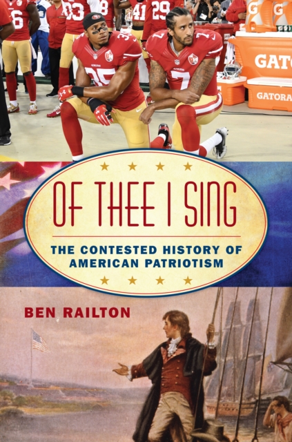 Of Thee I Sing : The Contested History of American Patriotism, Hardback Book