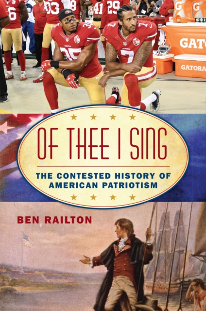Of Thee I Sing : The Contested History of American Patriotism, EPUB eBook