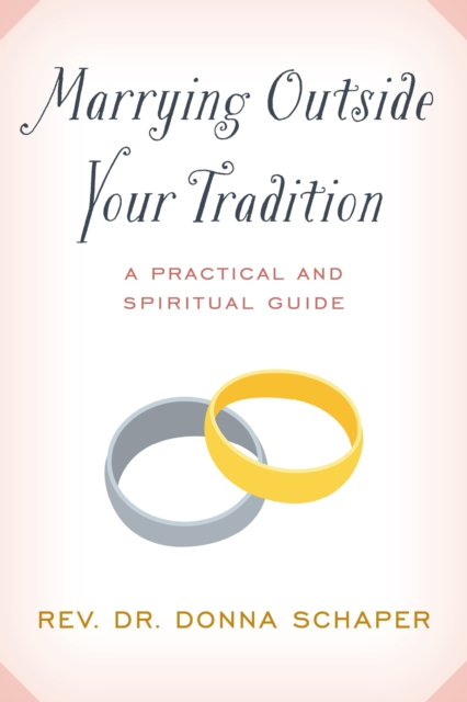 Marrying Outside Your Tradition : A Practical and Spiritual Guide, Hardback Book