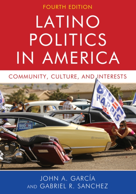 Latino Politics in America : Community, Culture, and Interests, Hardback Book