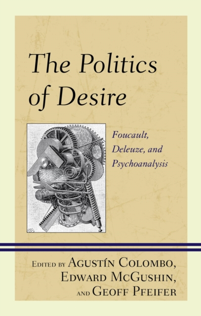 Politics of Desire : Foucault, Deleuze, and Psychoanalysis, EPUB eBook