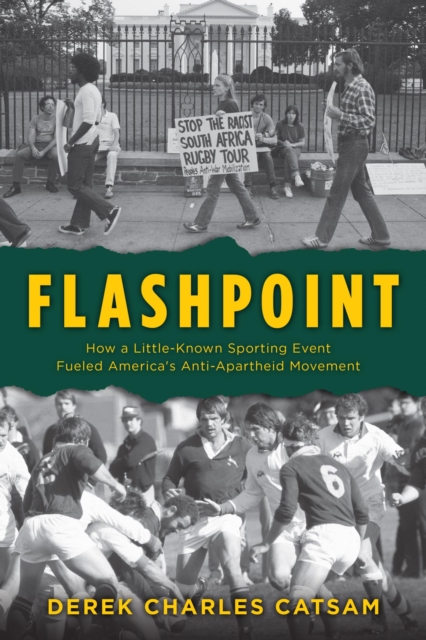 Flashpoint : How a Little-Known Sporting Event Fueled America's Anti-Apartheid Movement, EPUB eBook