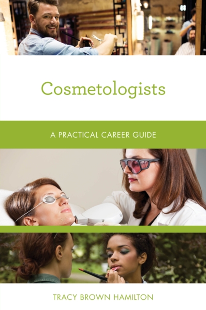 Cosmetologists : A Practical Career Guide, Paperback / softback Book