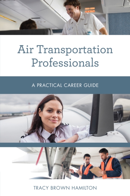 Air Transportation Professionals : A Practical Career Guide, Paperback / softback Book