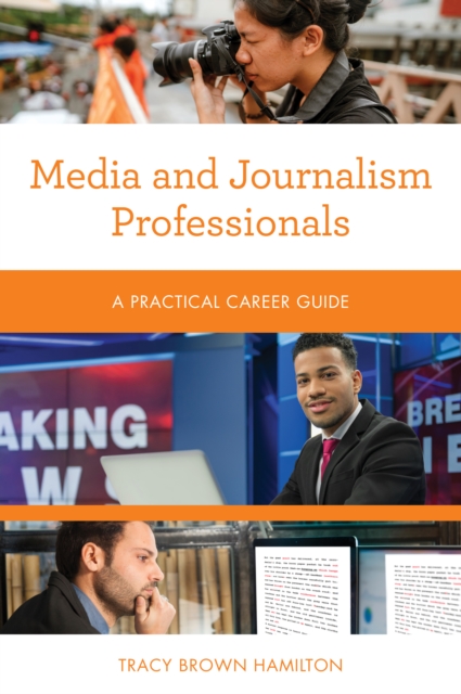Media and Journalism Professionals : A Practical Career Guide, Paperback / softback Book