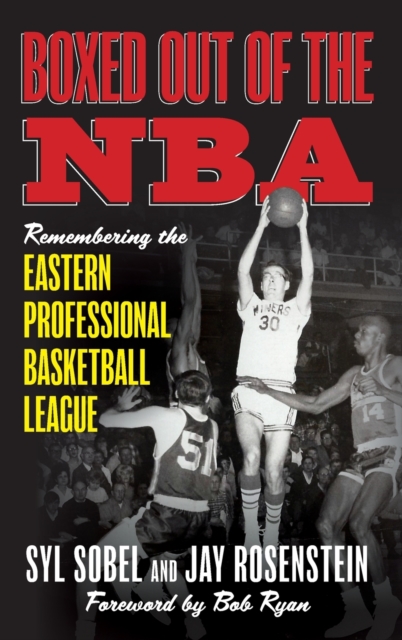 Boxed out of the NBA : Remembering the Eastern Professional Basketball League, Hardback Book