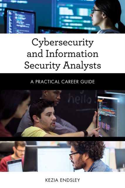 Cybersecurity and Information Security Analysts : A Practical Career Guide, EPUB eBook