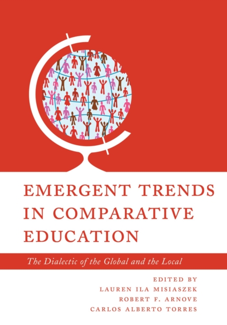 Emergent Trends in Comparative Education : The Dialectic of the Global and the Local, EPUB eBook