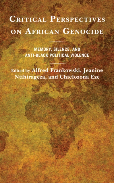 Critical Perspectives on African Genocide : Memory, Silence, and Anti-Black Political Violence, Hardback Book