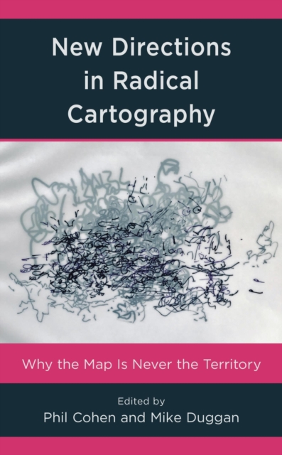 New Directions in Radical Cartography : Why the Map is Never the Territory, EPUB eBook