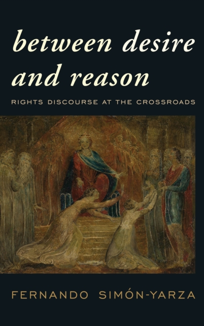 Between Desire and Reason : Rights Discourse at the Crossroads, Paperback / softback Book