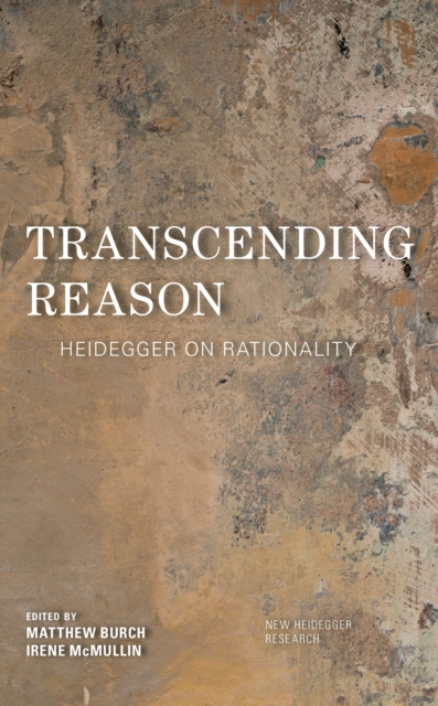 Transcending Reason : Heidegger on Rationality, Paperback / softback Book