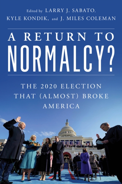 A Return to Normalcy? : The 2020 Election that (Almost) Broke America, Paperback / softback Book