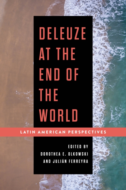 Deleuze at the End of the World : Latin American Perspectives, Paperback / softback Book