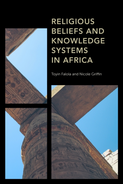 Religious Beliefs and Knowledge Systems in Africa, Hardback Book
