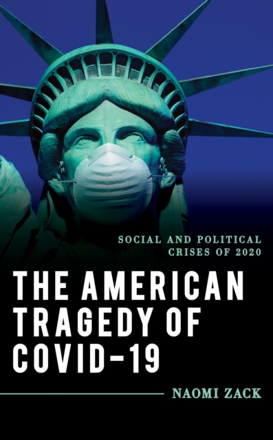The American Tragedy of COVID-19 : Social and Political Crises of 2020, Hardback Book