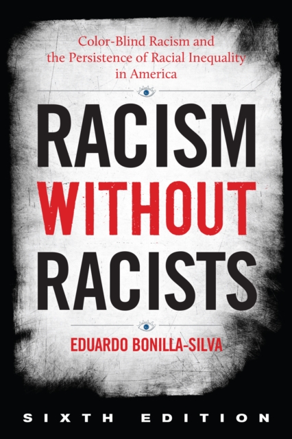 Racism without Racists : Color-Blind Racism and the Persistence of Racial Inequality in America, Paperback / softback Book