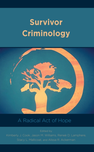 Survivor Criminology : A Radical Act of Hope, Hardback Book