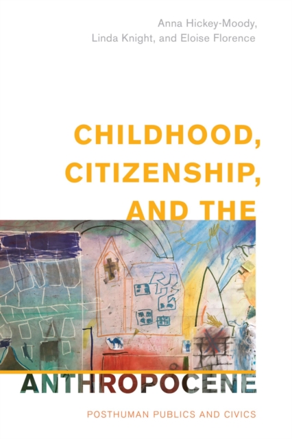 Childhood, Citizenship, and the Anthropocene : Posthuman Publics and Civics, EPUB eBook