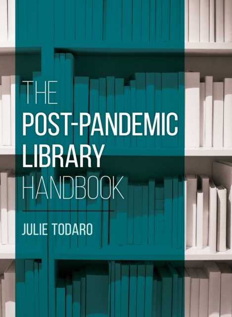The Post-Pandemic Library Handbook, Hardback Book