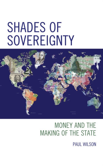 Shades of Sovereignty : Money and the Making of the State, Hardback Book