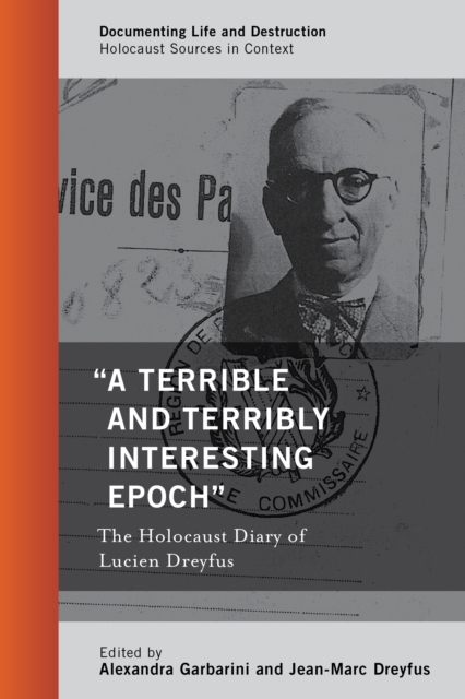"A Terrible and Terribly Interesting Epoch" : The Holocaust Diary of Lucien Dreyfus, Hardback Book