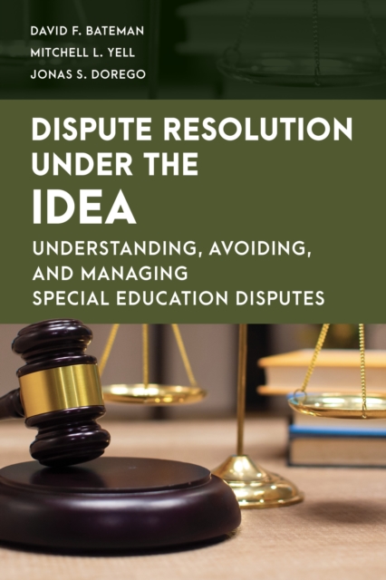 Dispute Resolution Under the IDEA : Understanding, Avoiding, and Managing Special Education Disputes, Paperback / softback Book