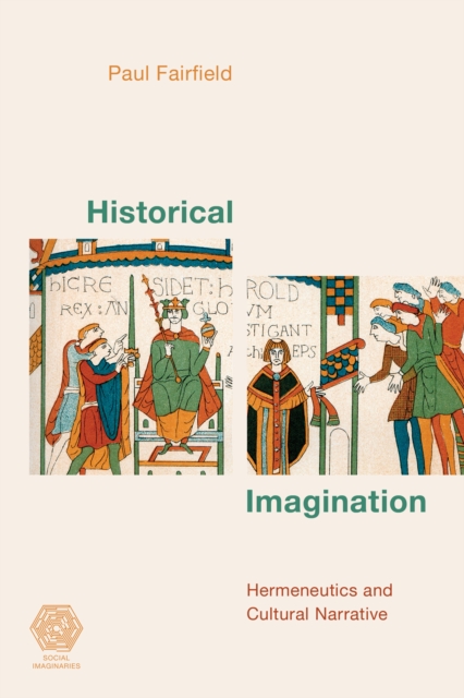 Historical Imagination : Hermeneutics and Cultural Narrative, Hardback Book