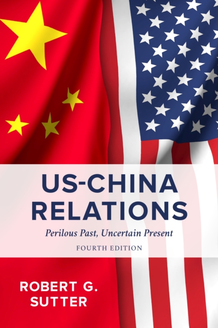 US-China Relations : Perilous Past, Uncertain Present, Hardback Book