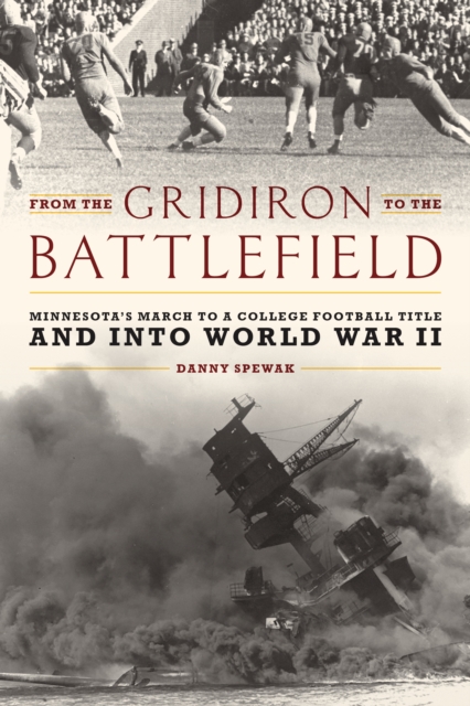From the Gridiron to the Battlefield : Minnesota's March to a College Football Title and into World War II, Hardback Book