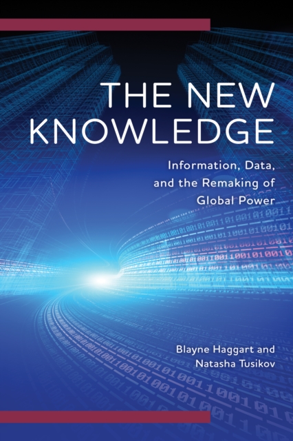 New Knowledge : Information, Data and the Remaking of Global Power, EPUB eBook