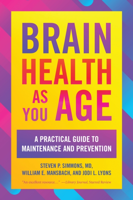 Brain Health as You Age : A Practical Guide to Maintenance and Prevention, Paperback / softback Book