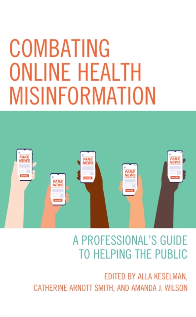 Combating Online Health Misinformation : A Professional's Guide to Helping the Public, Paperback / softback Book