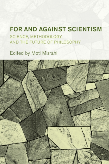 For and Against Scientism : Science, Methodology, and the Future of Philosophy, Hardback Book