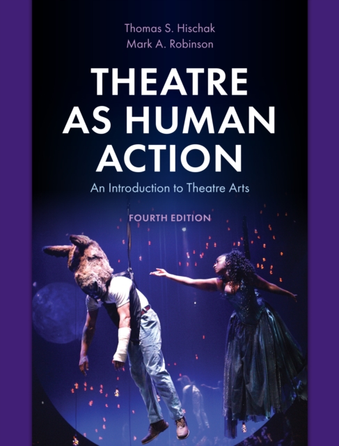 Theatre as Human Action : An Introduction to Theatre Arts, Hardback Book