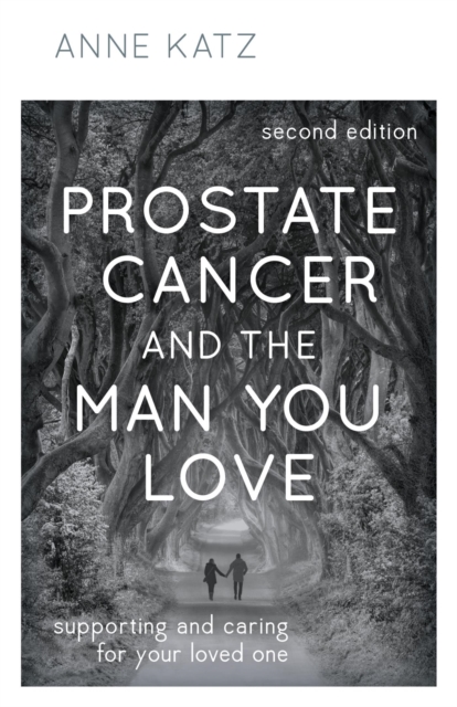 Prostate Cancer and the Man You Love : Supporting and Caring for Your Loved One, EPUB eBook