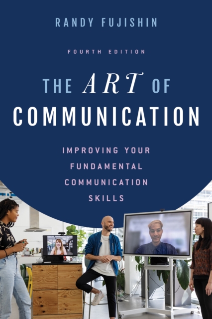The Art of Communication : Improving Your Fundamental Communication Skills, Hardback Book