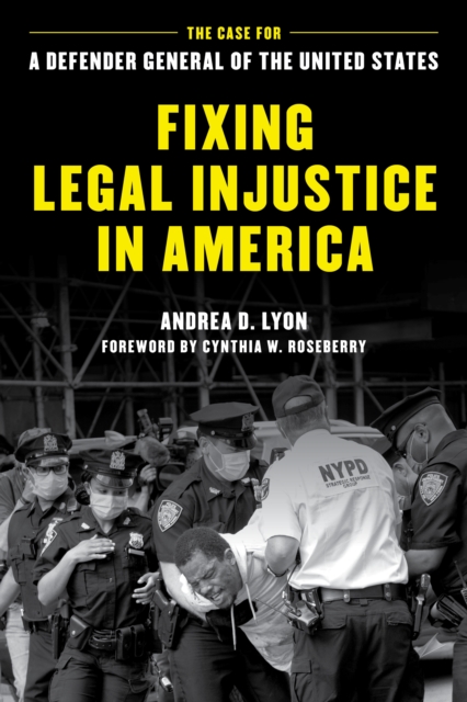 Fixing Legal Injustice in America : The Case for a Defender General of the United States, EPUB eBook