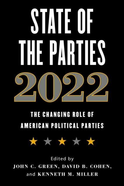 State of the Parties 2022 : The Changing Role of American Political Parties, EPUB eBook