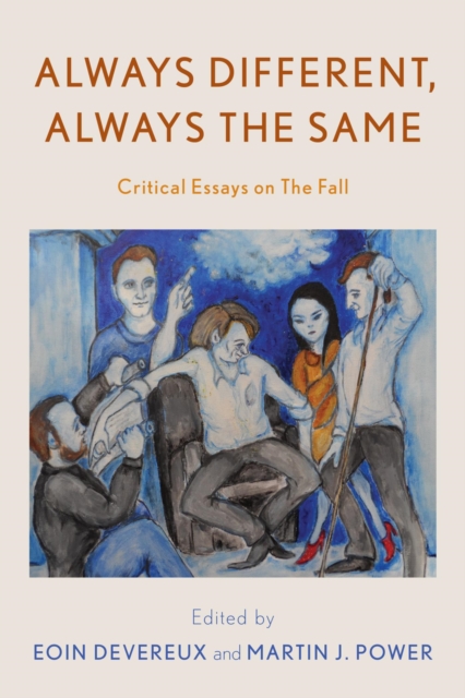 Always Different, Always the Same : Critical Essays on The Fall, EPUB eBook