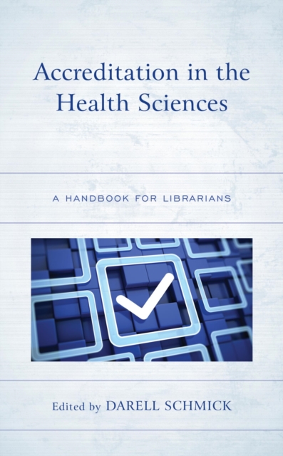 Accreditation in the Health Sciences : A Handbook for Librarians, EPUB eBook